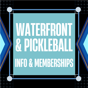 Waterfront and Pickleball info & memberships
